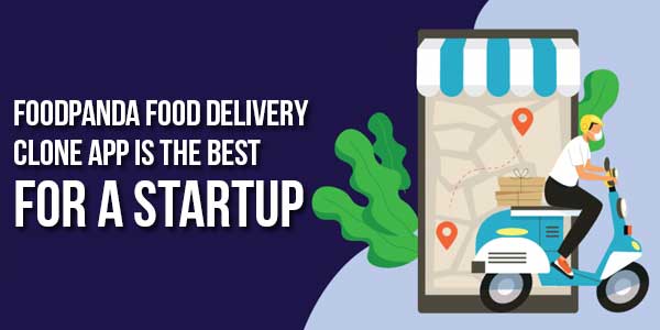 FoodPanda-Food-Delivery-Clone-App-Is-The-Best-For-A-Startup