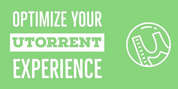 Optimize-Your-uTorrent-Experience