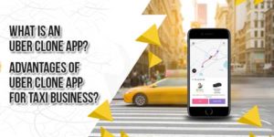 What-Is-An-Uber-Clone-App-Advantages-Of-Uber-Clone-App-For-Taxi-Business