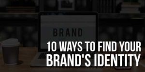 10-Ways-To-Find-Your-Brand's-Identity