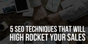 5-SEO-Techniques-That-Will-High-Rocket-Your-SALES