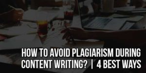 How-To-Avoid-Plagiarism-During-Content-Writing-4-Best-Ways