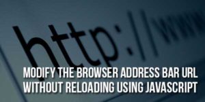 Modify-The-Browser-Address-Bar-URL-Without-Reloading-Using-JavaScript