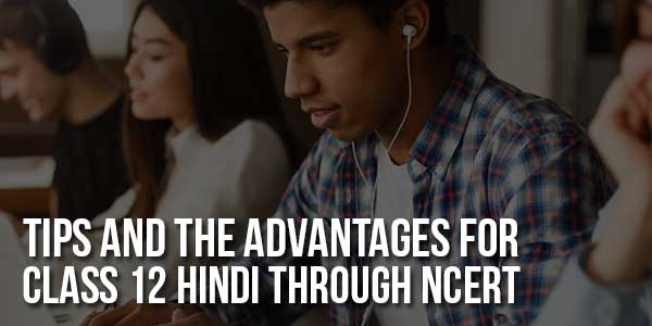 Tips-And-The-Advantages-For-Class-12-Hindi-Through-NCERT