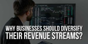 Why-Businesses-Should-Diversify-Their-Revenue-Streams