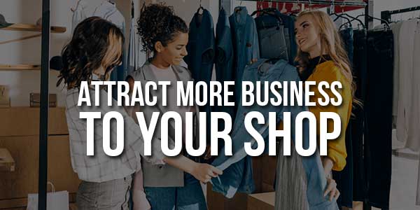 Attract-More-Business-To-Your-Shop