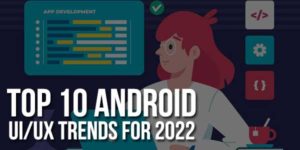 Top-10-Android-UI-UX-Trends-For-2022