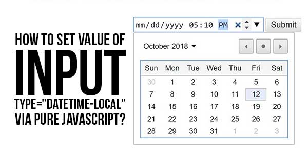 How To Set Value Of Input Type datetime local Via Pure JavaScript 