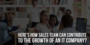 Here’s-How-Sales-Team-Can-Contribute-To-The-Growth-Of-An-IT-Company