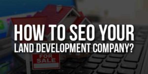 How-To-SEO-Your-Land-Development-Company