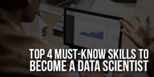 Top-4-Must-Know-Skills-To-Become-A-Data-Scientist