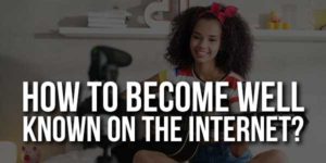 How-To-Become-Well-Known-On-The-Internet