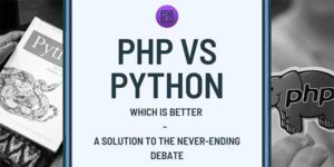 PHP-Vs.-Python---Which-Is-Better---A-Solution-To-The-Never-Ending-Debate