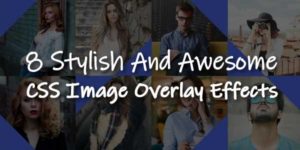 8-Stylish-And-Awesome-CSS-Image-Overlay-Effects
