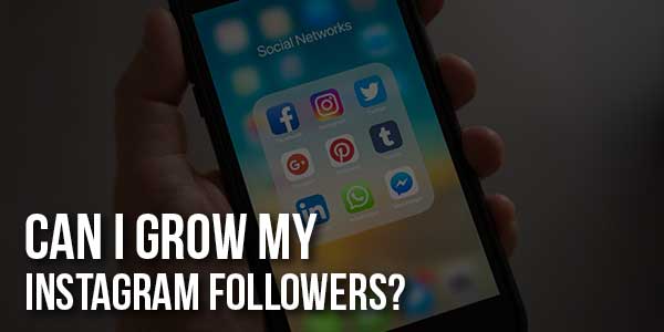 Can-I-Grow-My-Instagram-Followers