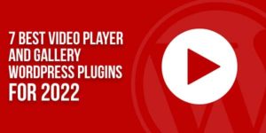 7-Best-Video-Player-And-Gallery-WordPress-Plugins-For-2022