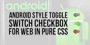 Android-Style-Toggle-Switch-Checkbox-For-Web-In-Pure-CSS