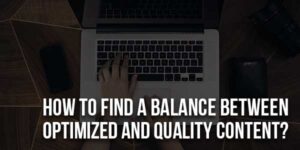 How-To-Find-A-Balance-Between-Optimized-And-Quality-Content