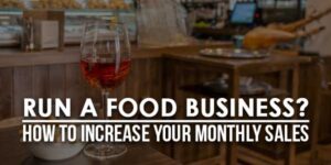 Run-A-Food-Business--How-To-Increase-Your-Monthly-Sales