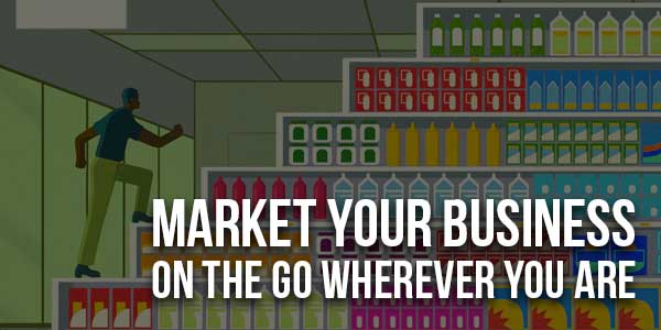 Market-Your-Business-on-the-Go-Wherever-You-Are