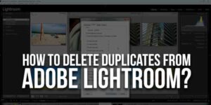 How-To-Delete-Duplicates-From-Adobe-Lightroom
