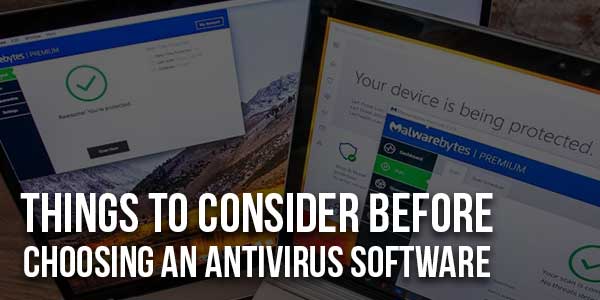 Things-To-Consider-Before-Choosing-An-Antivirus-Software
