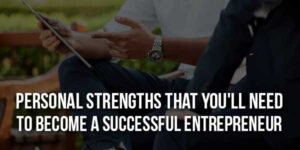 Personal-Strengths-That-You'll-Need-To-Become-a-Successful-Entrepreneur