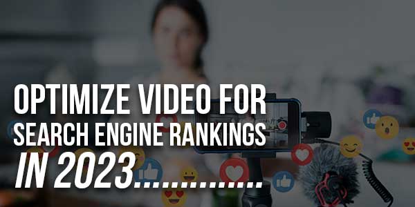 Optimize-Video-For-Search-Engine-Rankings-In-2023