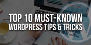 Top-10-Must-Known-WordPress-Tips-&-Tricks