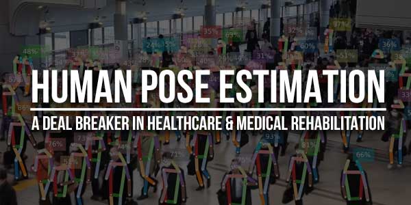 Human-Pose-Estimation--A-Deal-Breaker-In-Healthcare-&-Medical-Rehabilitation