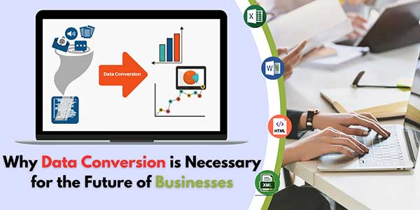 Why-Data-Conversion-is-Necessary-for-the-Future-of-Businesses