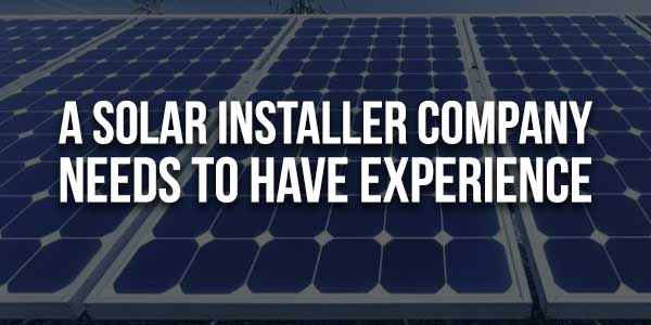 A-Solar-Installer-Company-Needs-To-Have-Experience