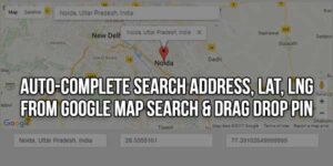 Auto-Complete-Search-Address,-Lat,-Lng-From-Google-Map-Search-&-Drag-Drop-PIN