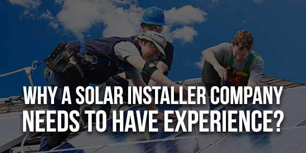 Why-A-Solar-Installer-Company-Needs-To-Have-Experience