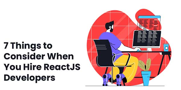 7-Things-To-Consider-When-You-Hire-ReactJS-Developers