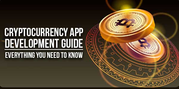 Cryptocurrency-App-Development-Guide-Everything-You-Need-To-Know