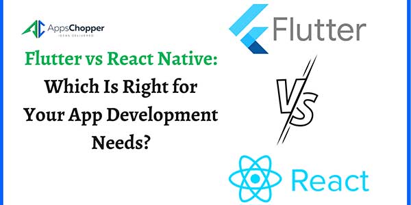 Flutter-Vs-React-Native-Which-Is-Right-For-Your-App-Development-Needs