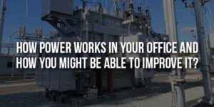 How-Power-Works-In-Your-Office-And-How-You-Might-Be-Able-To-Improve-It