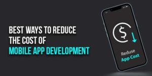 Best-Ways-To-Reduce-The-Cost-Of-Mobile-App-Development