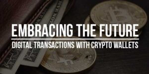 Embracing-The-Future-Digital-Transactions-With-Crypto-Wallets