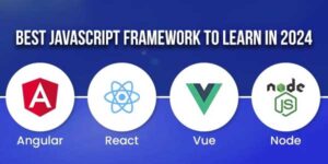 Best-JavaScript-Framework-To-Learn-In-2024
