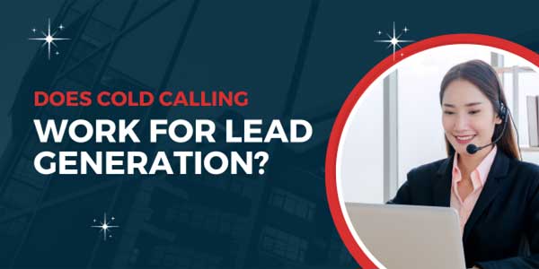 Does-Cold-Calling-Work-For-Lead-Generation