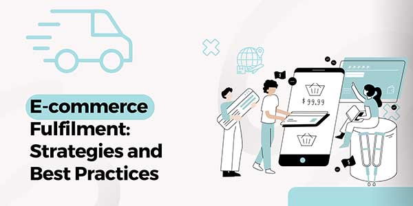 E-commerce-Fulfilment-Strategies-And-Best-Practices