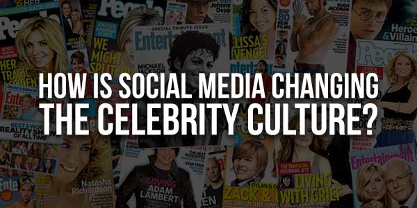 How-Is-Social-Media-Changing-the-Celebrity-Culture