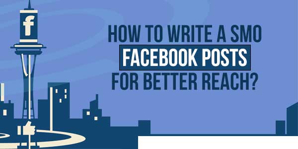 How-To-Write-A-SMO-Facebook-Posts-For-Better-Reach