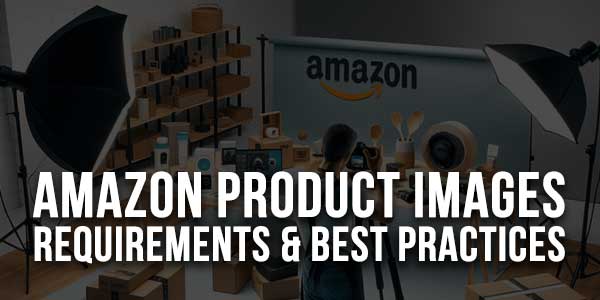 Amazon-Product-Images-Requirements-And-Best-Practices