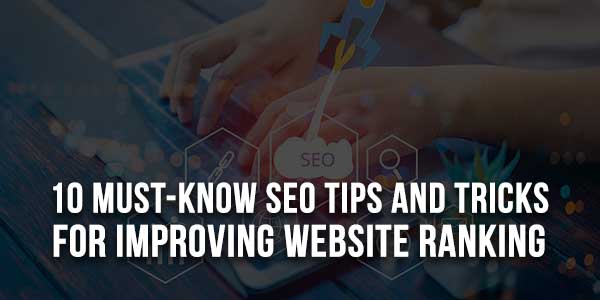 10-Must-Know-SEO-Tips-And-Tricks-For-Improving-Website-Ranking