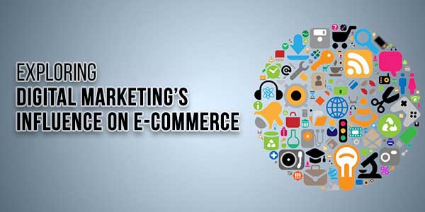 Exploring-Digital-Marketing’s-Influence-On-E-Commerce