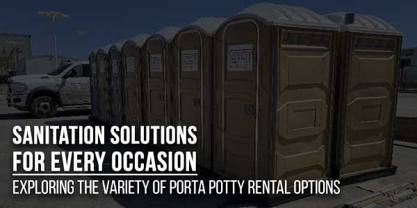 Sanitation-Solutions-For-Every-Occasion--Exploring-The-Variety-Of-Porta-Potty-Rental-Options