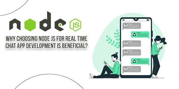 Why-Choosing-Node-JS-For-Real-Time-Chat-App-Development-Is-Beneficial